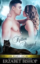 Icon image Kitten Around: A Shapeshifter Paranormal Romance