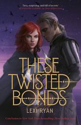 Icon image These Twisted Bonds: the spellbinding conclusion to the stunning fantasy romance These Hollow Vows