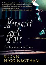 Icon image Margaret Pole: The Countess in the Tower