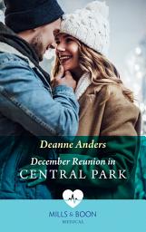 Icon image December Reunion In Central Park (The Christmas Project, Book 2) (Mills & Boon Medical)