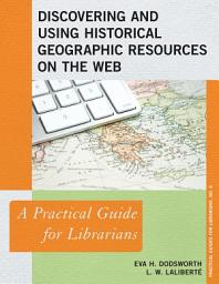 Icon image Discovering and Using Historical Geographic Resources on the Web: A Practical Guide for Librarians