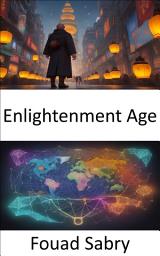 Icon image Enlightenment Age: Unveiling the Enlightenment, Ideas that Shaped the World