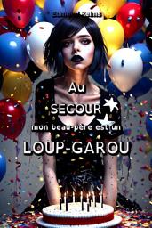 Icon image Au secours mon beau-père est un loup-garou