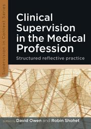 Icon image Clinical Supervision in the Medical Profession: Structured Reflective Practice