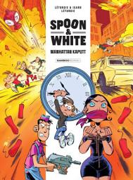 Icon image Spoon & White - Tome 7 - Manhattan Kaputt