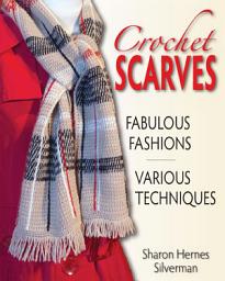 Icon image Crochet Scarves: Fabulous Fashions—Various Techniques