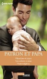 Icon image Patron et papa: Milliardaire et papa - Trois enfants à aimer - Marié malgré lui