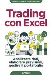 Icon image Trading con Excel: Analizzare dati, elaborare previsioni, gestire il portafoglio