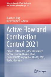 Icon image Active Flow and Combustion Control 2021: Papers Contributed to the Conference “Active Flow and Combustion Control 2021”, September 28–29, 2021, Berlin, Germany