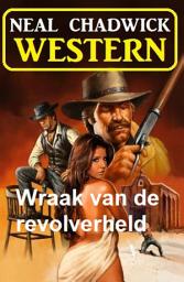 Icon image Wraak van de revolverheld: Western