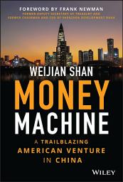 Icon image Money Machine: A Trailblazing American Venture in China