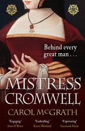 Icon image Mistress Cromwell: The breathtaking and absolutely gripping Tudor novel from the acclaimed author of the SHE-WOLVES trilogy