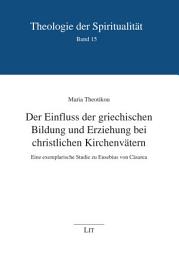 Icon image Der Einfluss der griechischen Bildung und Erziehung bei christlichen Kirchenvätern: Eine exemplarische Studie zu Eusebius von Cäsarea