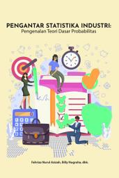 Icon image PENGANTAR STATISTIKA INDUSTRI: Pengenalan Teori Dasar Probabilitas