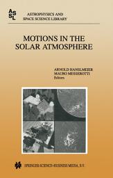 Icon image Motions in the Solar Atmosphere: Proceedings of the Summerschool and Workshop Held at the Solar Observatory Kanzelhöhe Kärnten, Austria, September 1–12, 1997