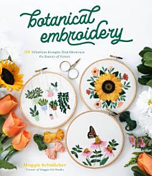 Icon image Botanical Embroidery: 30 Effortless Designs That Showcase the Beauty of Nature