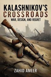 Icon image Kalashnikov's Crossroads: War, Design, and Regret