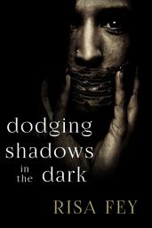 Icon image Dodging Shadows in the Dark: a Christian Horror short story