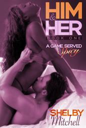 Icon image Him & Her (BWWM Curvy Romance): A Game Served Spicy (Book One)