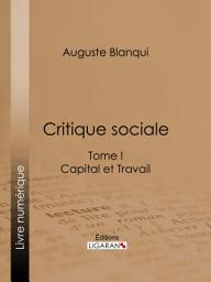 Icon image Critique sociale: Tome I - Capital et Travail