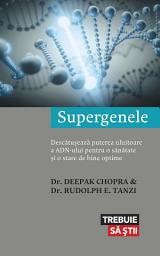 Icon image Supergenele. Descătușează puterea uluitoare a ADN-ului pentru o sănătate și o stare de bine optime