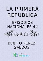 Icon image La primera republica: Episodios Nacionales 44