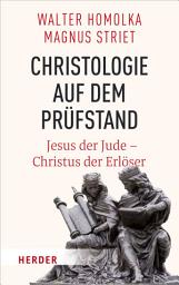 Icon image Christologie auf dem Prüfstand: Jesus der Jude – Christus der Erlöser