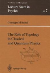 Icon image The Role of Topology in Classical and Quantum Physics