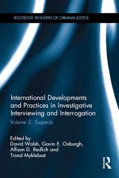 Icon image International Developments and Practices in Investigative Interviewing and Interrogation: Volume 2: Suspects