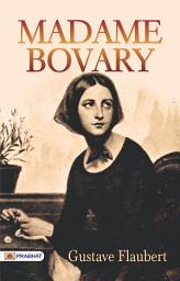 Icon image Madam Bovary: Madame Bovary by Gustave Flaubert: Tragic Love and Society's Hypocrisies Unveiled.