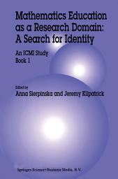 Icon image Mathematics Education as a Research Domain: A Search for Identity: An ICMI Study Book 1