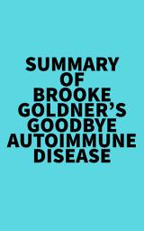 Icon image Summary of Brooke Goldner's Goodbye Autoimmune Disease