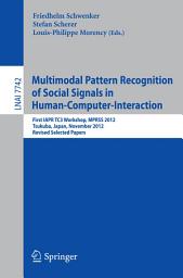 Icon image Multimodal Pattern Recognition of Social Signals in Human-Computer-Interaction: First IAPR TC3 Workshop, MPRSS 2012, Tsukuba, Japan, November 11, 2012, Revised Selected Papers