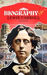 Icon image Biography of Lewis Carroll