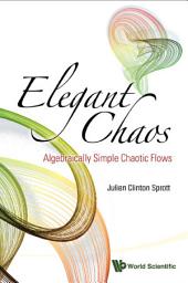 Icon image Elegant Chaos: Algebraically Simple Chaotic Flows