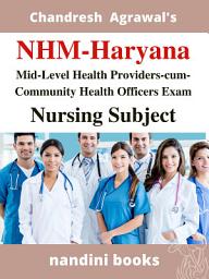 Icon image NHM Haryana-Mid-Level Health Providers-cum-Community Health Officers-MLHP-cum-CHO Exam: Nursing Subject Ebook-PDF: Objective Questions From Various Competitive Exams With Answers