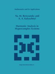 Icon image Harmonic Analysis in Hypercomplex Systems