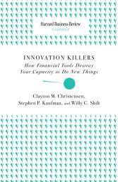 Icon image Innovation Killers: How Financial Tools Destroy Your Capacity to Do New Things