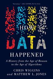 Icon image How Data Happened: A History from the Age of Reason to the Age of Algorithms