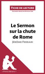 Icon image Le Sermon sur la chute de Rome de Jérôme Ferrari (Fiche de lecture): Analyse complète et résumé détaillé de l'oeuvre