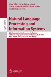 Icon image Natural Language Processing and Information Systems: 23rd International Conference on Applications of Natural Language to Information Systems, NLDB 2018, Paris, France, June 13-15, 2018, Proceedings