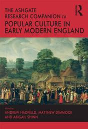 Icon image The Ashgate Research Companion to Popular Culture in Early Modern England