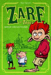 Icon image Barouf chez les fouines. Zarf le Troll, tome 1: Zarf le Troll, tome 1