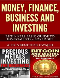 Icon image Money, Finance, Business and Investing: Beginners Basic Guide to Investments - Boxed Set