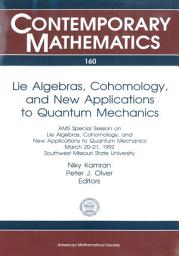 Icon image Lie Algebras, Cohomology, and New Applications to Quantum Mechanics: AMS Special Session on Lie Algebras, Cohomology, and New Applications to Quantum Mechanics, March 20-21, 1992, Southern Missouri State University