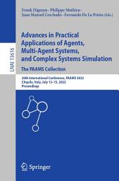 Icon image Advances in Practical Applications of Agents, Multi-Agent Systems, and Complex Systems Simulation. The PAAMS Collection: 20th International Conference, PAAMS 2022, L'Aquila, Italy, July 13–15, 2022, Proceedings