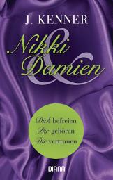 Icon image Nikki & Damien (Stark Novella 1-3): Dich befreien - Dir gehören - Dir vertrauen