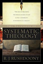 Icon image The Necessity of Systematic Theology