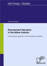 Icon image Procurement Decisions in the Airline Industry: A Real Options Approach and the Bargaining Problem