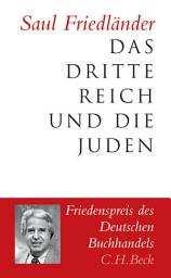 Icon image Das Dritte Reich und die Juden: Die Jahre der Verfolgung 1933-1939. Die Jahre der Vernichtung 1939-1945